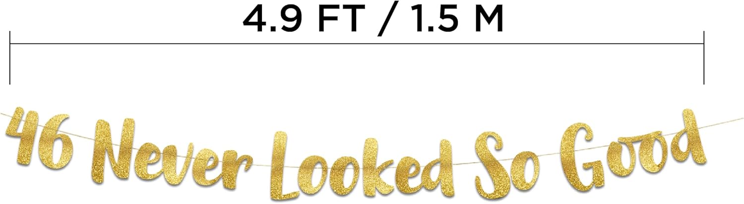46 Never Looked So Good Gold Glitter Banner
